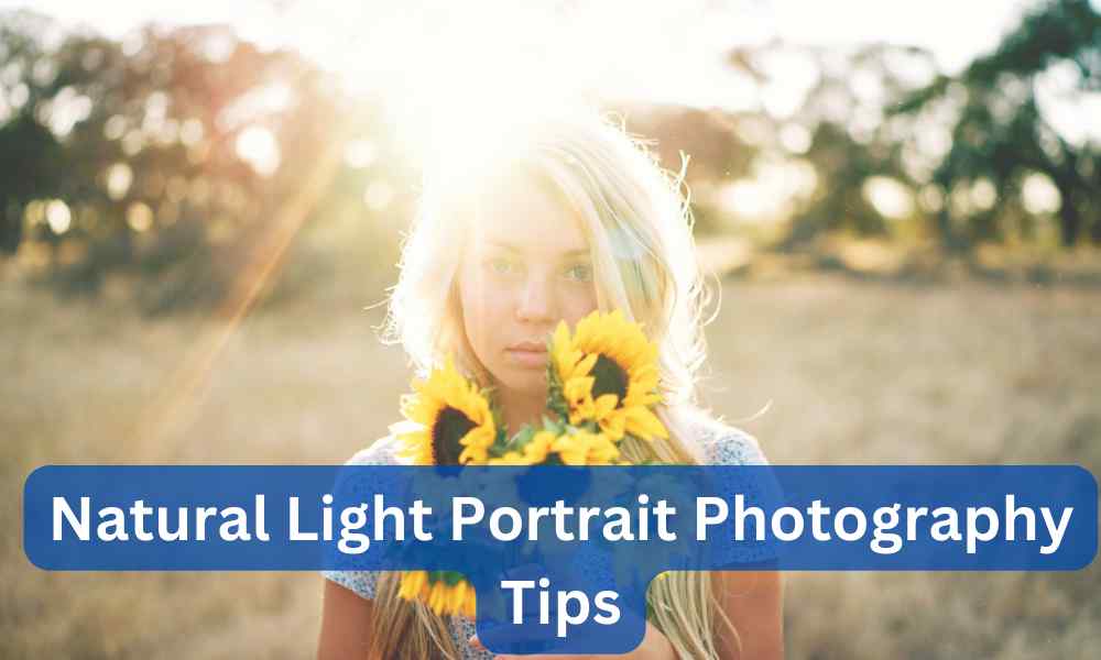 Natural Light Portrait Photography Tips