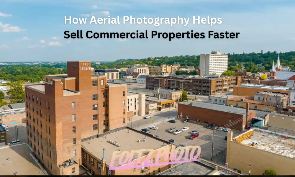 How Aerial Photography Helps Sell Commercial Properties Faster